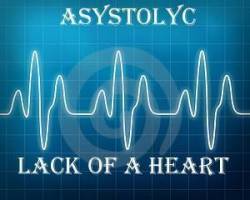 Asystolyc : Lack of a Heart